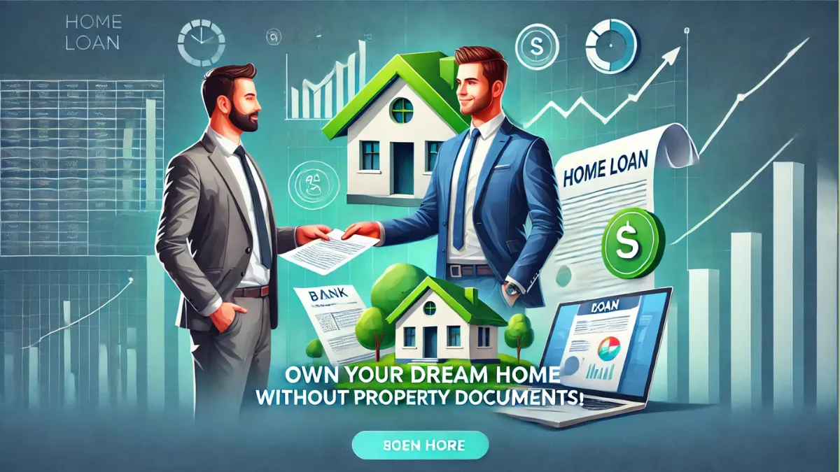 Home Loan without Property Documents